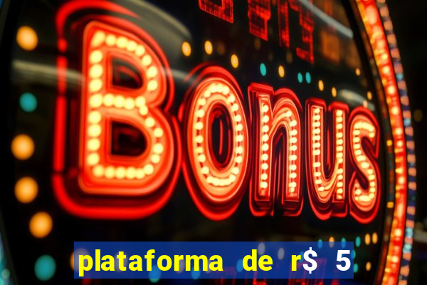 plataforma de r$ 5 para jogar